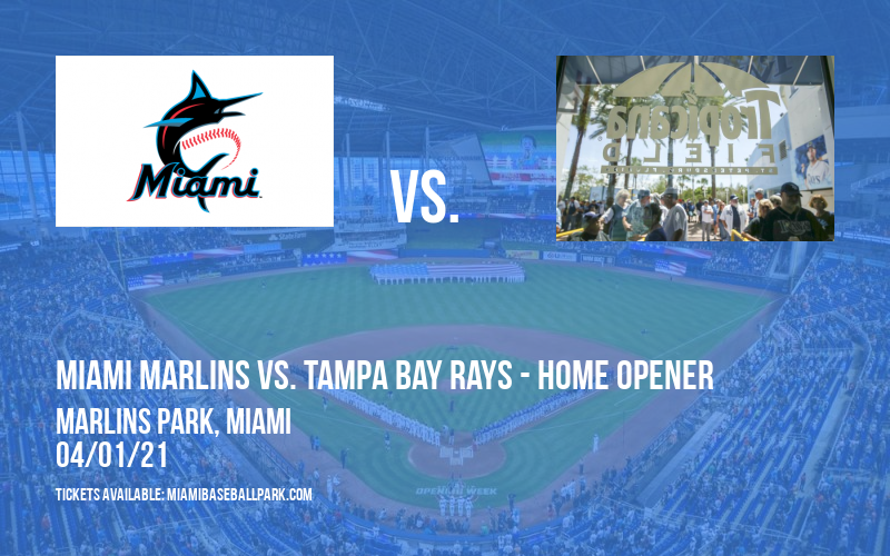 Miami Marlins vs. Tampa Bay Rays Home Opener Tickets 1st April
