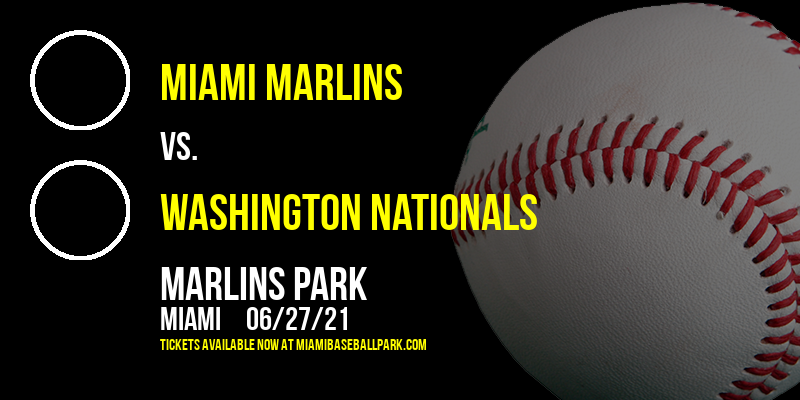 Miami Marlins vs. Washington Nationals at Marlins Park