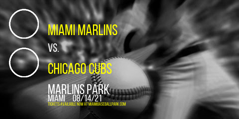 Miami Marlins vs. Chicago Cubs at Marlins Park
