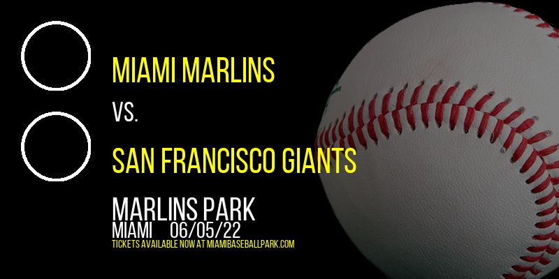 Miami Marlins vs. San Francisco Giants at Marlins Park