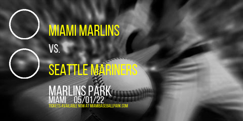 Miami Marlins vs. Seattle Mariners at Marlins Park