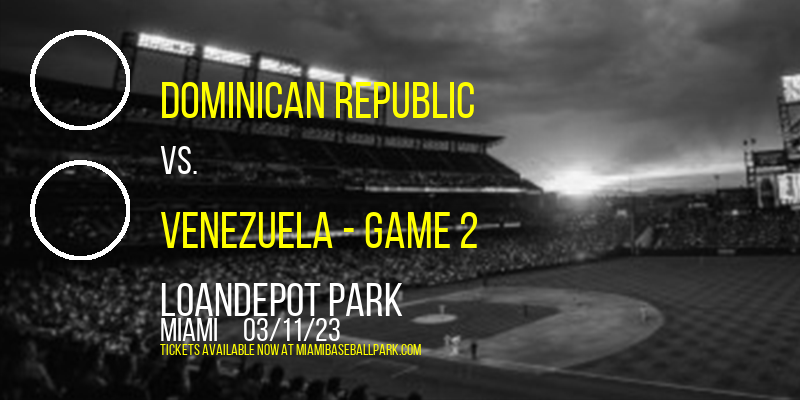 World Baseball Classic: Pool D: Dominican Republic vs. Venezuela - Game 2 at LoanDepot Park