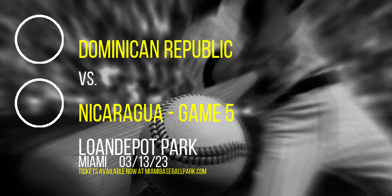 World Baseball Classic: Pool D: Dominican Republic vs. Nicaragua - Game 5 at LoanDepot Park
