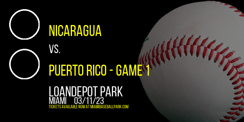 World Baseball Classic: Pool D: Nicaragua vs. Puerto Rico - Game 1 at LoanDepot Park