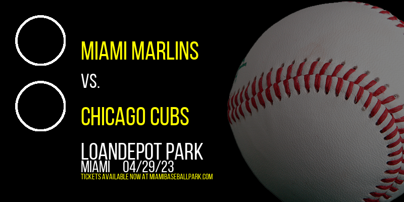Miami Marlins vs. Chicago Cubs at LoanDepot Park