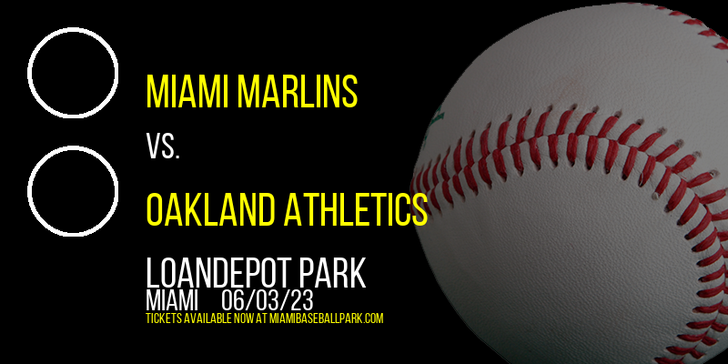 Miami Marlins vs. Oakland Athletics at LoanDepot Park