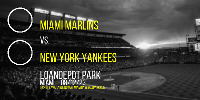 Miami Marlins vs. New York Yankees at LoanDepot Park