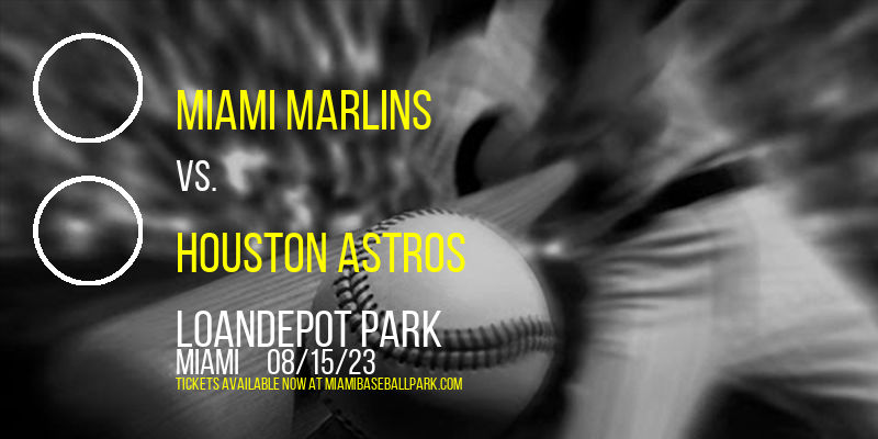 Miami Marlins vs. Houston Astros at LoanDepot Park