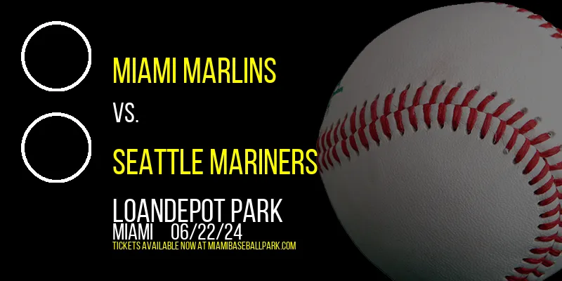 Miami Marlins vs. Seattle Mariners at loanDepot park