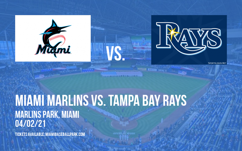 Miami Marlins vs. Tampa Bay Rays at Marlins Park