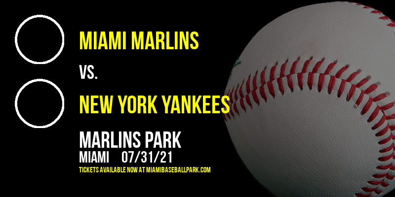 Miami Marlins vs. New York Yankees at Marlins Park